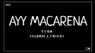 Tyga  Ayy Macarena Clean Lyrics [upl. by Richers805]