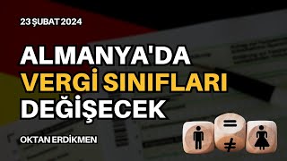 Almanyada vergi sınıfları değişecek  23 Şubat 2024 Oktan Erdikmen [upl. by Nynahs]