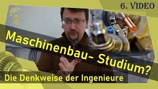 Maschinenbau Studium – Die Denkweise der Ingenieure – 6Video [upl. by Doowyah591]