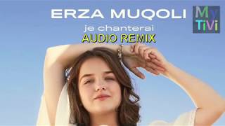 Erza Muqoli  Je chanterai Audio Remix [upl. by Adnotal]