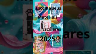 Escolha seus materiais escolares 2025 [upl. by Hodgson]