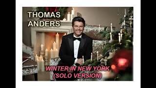 Thomas Anders  Winter In New York Solo Version [upl. by Mariam]