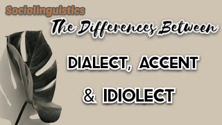 The Differences Between Dialect Accent amp Idiolect [upl. by Ditmore]