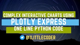 Intro to Plotly Express  Complex Interactive Charts with OneLine of Python Code [upl. by Bettine]