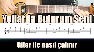 Haluk Levent  Yollarda Bulurum Seni  Gitar Tab  Nasıl Çalınır [upl. by Hildie]