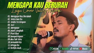 MENGAPA KAU BERUBAH VALDY NYONK SUCI  SEKECEWA ITU  SELALU TERSIMPAN  LAGU POP TERPOPULER 2024 [upl. by Waldron697]