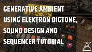 Creating Generative Ambient  Elektron Digitone Tutorial [upl. by Rimhsak767]