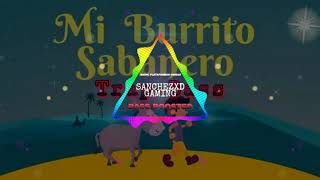 Mi Burrito Sabanero quotBass Boosted REMIXquot SNCH SANCHEZXD  MUSIC [upl. by Atined]