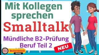 Smalltalk  Prüfung B2 Beruf DTB Teil 2  Mit Kollegen sprechen  3 neue Themen [upl. by Bliss]