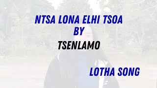 Ntsa Lona Elhi Tsoa  Tsenlamo  Lotha Song [upl. by Carena387]