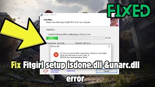 How to Fix Fitgirl setup isdonedll ampunarcdll error  Stuck Loading amp Not Installing Game [upl. by Ahseetal]