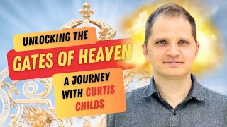 quotUnlocking Heavens Gatesquot 2  A Journey with Curtis Childs [upl. by Wilcox]