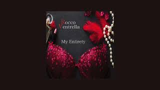 ROCCO VENTRELLA  MY ENTIRETY [upl. by Nrubliw890]