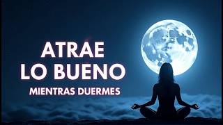 ✨MEDITACIÓN PODEROSA para Atraer Abundancia mientras DUERMES💸 [upl. by Valenka]