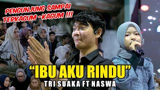 BIG APPLAUSE DARI PENGUNJUNG ❤️ IBU AKU RINDU  TRI SUAKA FT NASWA [upl. by Duquette]