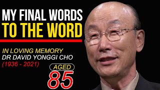 HIS MESSAGE THAT LEFT THE WORLD IN TEARS  TRIBUTE TO DR DAVID YONGGI CHO 1936  2021 [upl. by Lenoil]