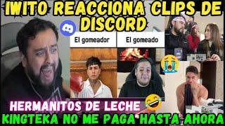 🤣IWITO REACCIONA CLIPS DE DISCORD😂KINGTEKA NO ME PAGA😡HERMANITOS DE LECH3🔥 [upl. by Balthazar56]