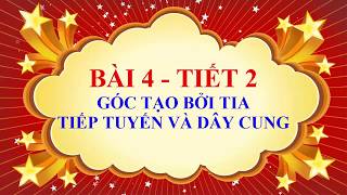 Toán học lớp 9  Bài 4  Góc tạo bởi tia tiếp tuyến và dây cung  Tiết 2 [upl. by Basso897]