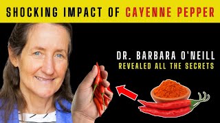 Dr Barbara ONeill Reveals CAYENNE PEPPER’s Shocking Secrets That Seem Illegal to Know [upl. by Basilius]