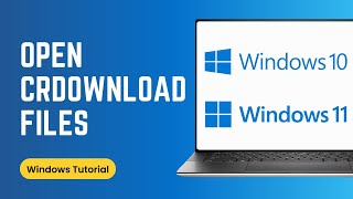 How to open a CRDOWNLOAD file on Windows 1110 [upl. by Yllek60]