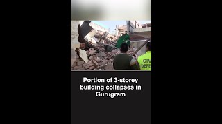 Gurugram Portion of 3storey building collapses rescue operation underway  Shorts Gurugram [upl. by Meir]