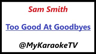 Too Good At Goodbyes KARAOKE Sam Smith [upl. by Polak519]