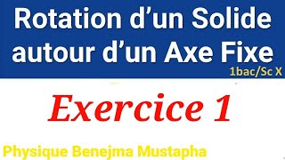 Exercice 1 du mouvement de rotation dun corps solide indéformable autour dun axe fixe 1bac SE SM [upl. by Gilead]