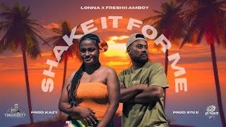 LONNA ft Freshh Amboy  Shake it for me Lyrics Prod KAZY [upl. by Eilama]