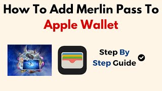 How To Add Merlin Pass To Apple Wallet [upl. by Urban]