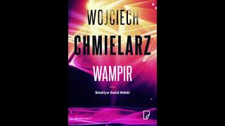 Wojciech Chmielarz  Detektyw Dawid Wolski tom 1  Wampir  Audiobooki  Audiobook Pl  Romans [upl. by Eitsyrc803]