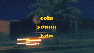 Youuu  COIN Lyrics [upl. by Brothers]