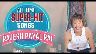 Best Of Rajesh Payal Rai  All Time Hits  3 Hour Non Stop [upl. by Eibmab]