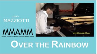 Over the rainbow  JulioMazziotti Pianistas Famosos  JulioMazziottiEnElMMAMM MazziottiVersiones [upl. by Akenat]