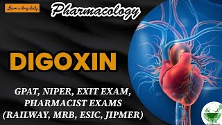 Digoxin  Cardiac glycosides  Pharmacology  GPAT  NIPER  MRB PHARMACIST  EXIT EXAM  RAILWAY [upl. by Jo Ann]