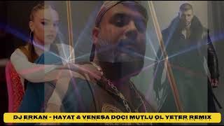 Dj Erkan  Hayat amp Venesa Doci Mutlu Ol Yeter Remix [upl. by Yvi271]