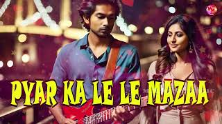 PYAR KA LE LE MAZAA   BEST HINDI SONG NKJ  NEW FEET [upl. by Airb]