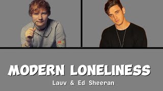 Lauv amp Ed Sheeran  Modern Loneliness Original Song by Lauv [upl. by Airtened770]