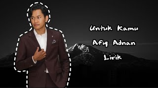 Afiq Adnan  Untuk Kamu Lirik [upl. by Warfold]