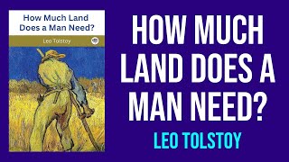 How Much Land Does a Man Need by Leo Tolstoy  Summary and Analysis [upl. by Cj]