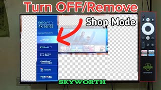 How to turn off shop mode on Skyworth tv [upl. by Eng851]