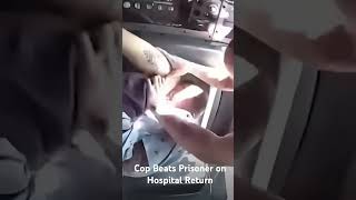 Cop Beats Prisoner on Hospital Return crime bodycam Cops police [upl. by Orlosky]