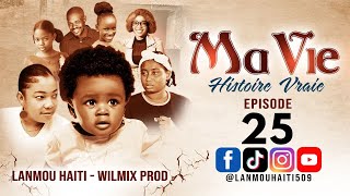 MA VIE PART 25 SAISON 1  HISTOIRE VRAIE WILMIX PROD amp LANMOU HAITI [upl. by Rexferd]