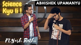 Science Kyu li  Stand Up Comedy by Yash Rathi  Abhishek Upamanyu  abhishekupamanyu yashrathi [upl. by Gerik]