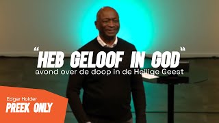 Doop in de Heilige Geest Heb geloof in God  Apostel Edgar Holder woensdag 301024 preek only [upl. by Toland]