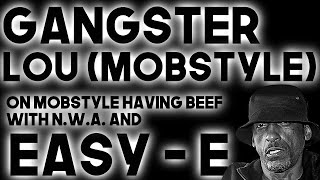 Gangsta Lou On Mobstyle Having Beef With NWA And EasyE First East  West Coast Beef [upl. by Aneger]