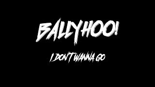 Ballyhoo quotI Dont Wanna Goquot Official Video [upl. by Enelhtac574]