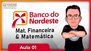 BANCO DO NORDESTE  AULA 01  MATEMÁTICA amp MATEMÁTICA FINANCEIRA [upl. by Tychonn]