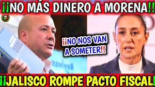 quotJalisco Rompe Pacto Fiscalquot Quitan Dinero a Gobierno de Morena [upl. by Victorie818]