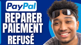 Comment Réparer Paiement Refusé Paypal  Nouvelle Solution [upl. by Bound]