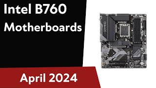 TOP6 Best Intel B760 Motherboards 2024 [upl. by Quintus]